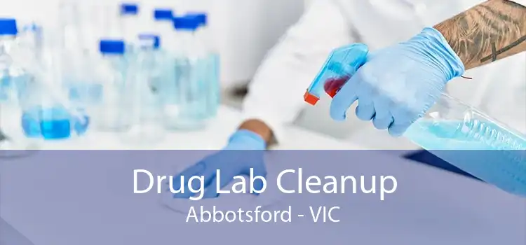 Drug Lab Cleanup Abbotsford - VIC