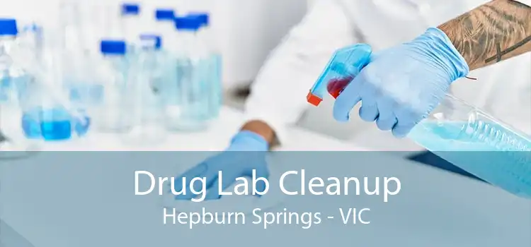 Drug Lab Cleanup Hepburn Springs - VIC