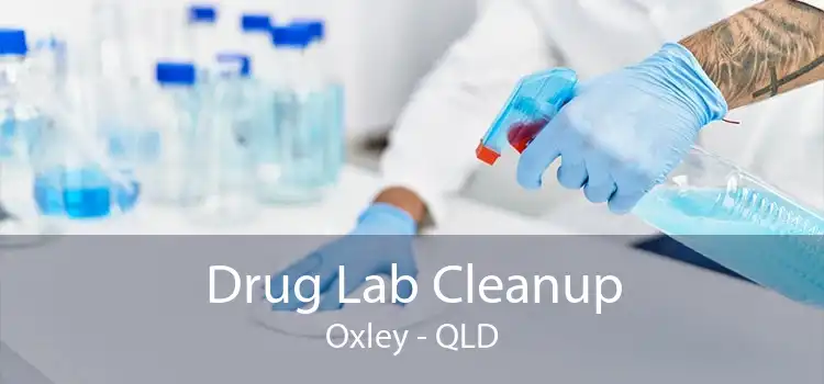 Drug Lab Cleanup Oxley - QLD