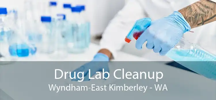 Drug Lab Cleanup Wyndham-East Kimberley - WA