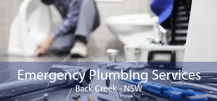 Emergency Plumbing Services Back Creek - NSW