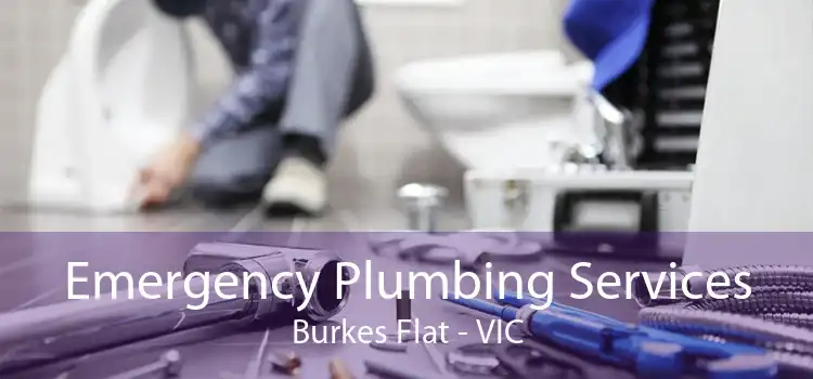 Emergency Plumbing Services Burkes Flat - VIC