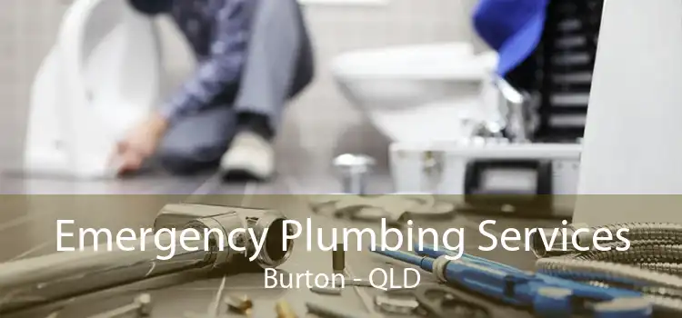 Emergency Plumbing Services Burton - QLD