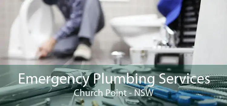 Emergency Plumbing Services Church Point - NSW