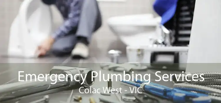 Emergency Plumbing Services Colac West - VIC