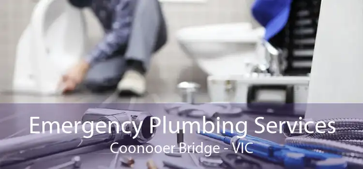 Emergency Plumbing Services Coonooer Bridge - VIC