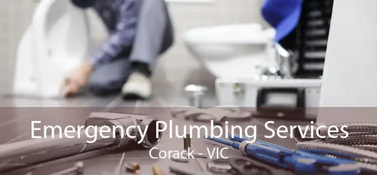 Emergency Plumbing Services Corack - VIC