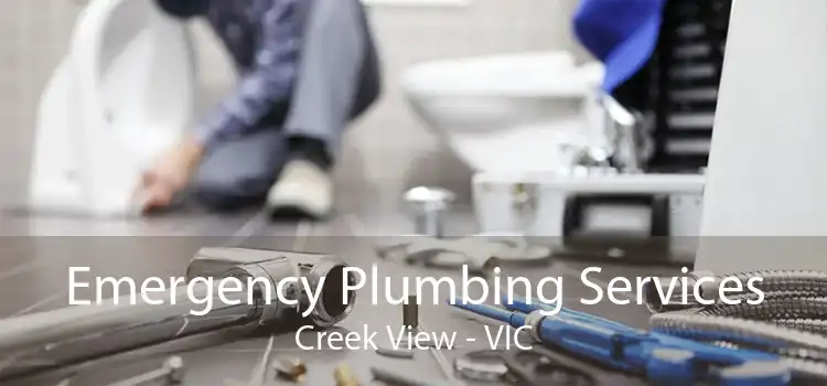 Emergency Plumbing Services Creek View - VIC