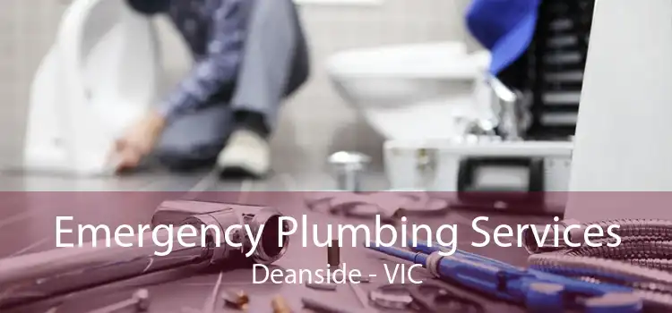 Emergency Plumbing Services Deanside - VIC