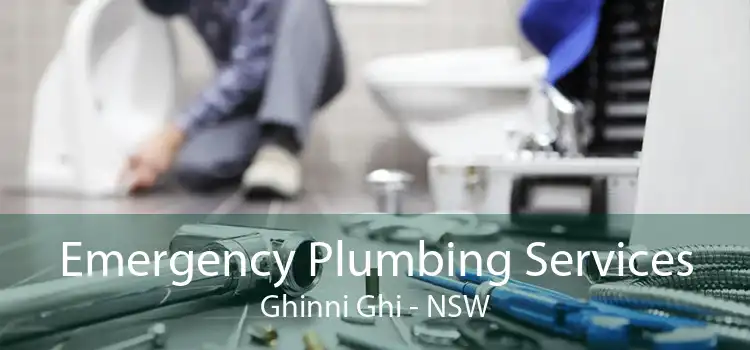 Emergency Plumbing Services Ghinni Ghi - NSW