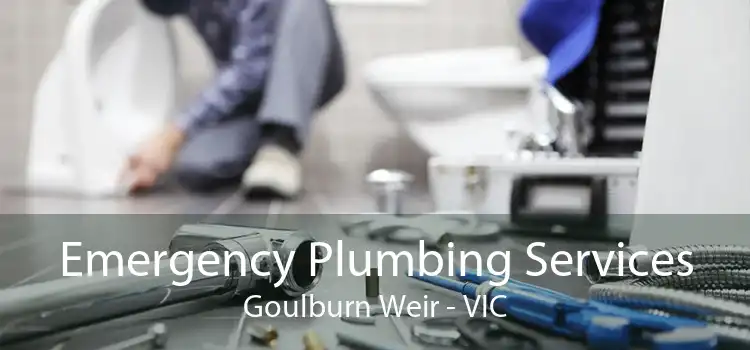 Emergency Plumbing Services Goulburn Weir - VIC