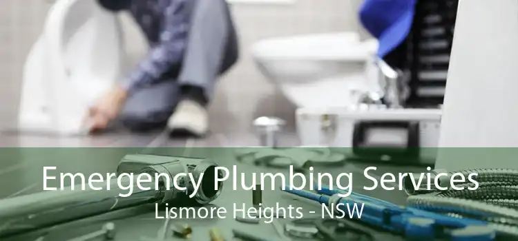 Emergency Plumbing Services Lismore Heights - NSW