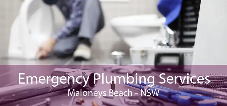 Emergency Plumbing Services Maloneys Beach - NSW