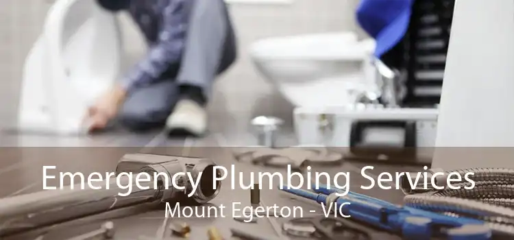 Emergency Plumbing Services Mount Egerton - VIC