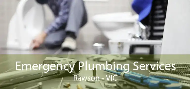 Emergency Plumbing Services Rawson - VIC