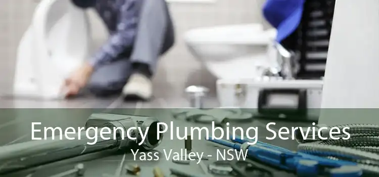 Emergency Plumbing Services Yass Valley - NSW