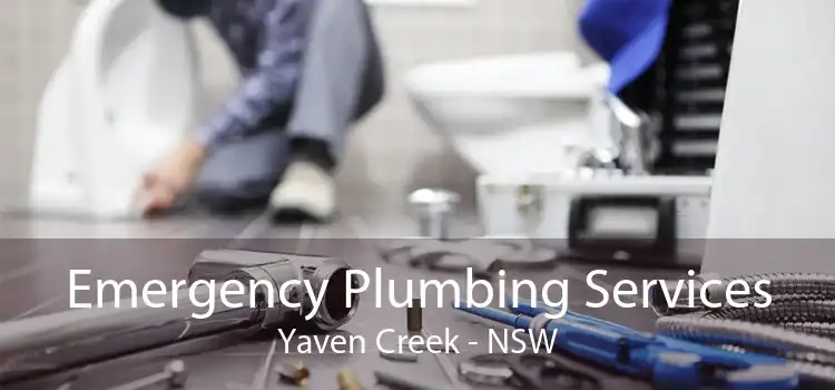 Emergency Plumbing Services Yaven Creek - NSW