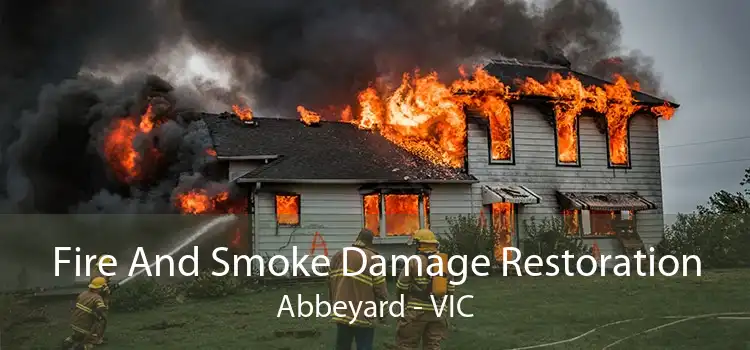 Fire And Smoke Damage Restoration Abbeyard - VIC
