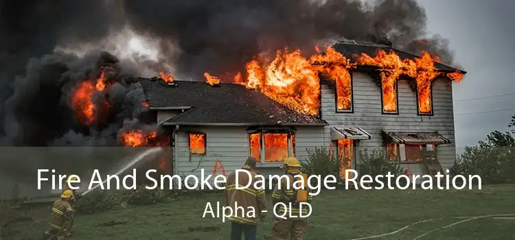 Fire And Smoke Damage Restoration Alpha - QLD