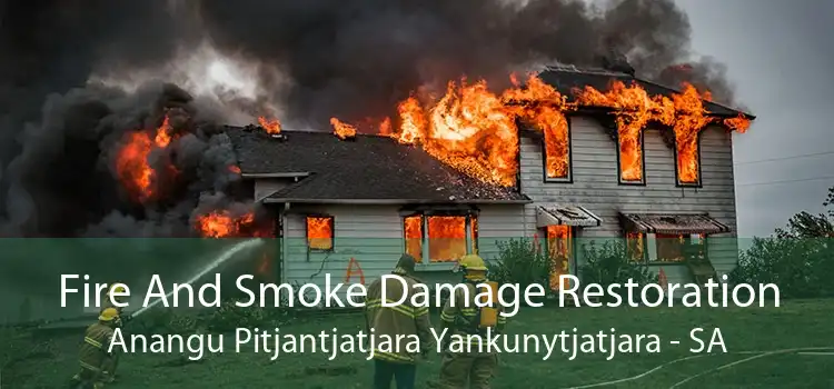 Fire And Smoke Damage Restoration Anangu Pitjantjatjara Yankunytjatjara - SA