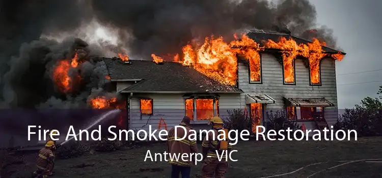 Fire And Smoke Damage Restoration Antwerp - VIC