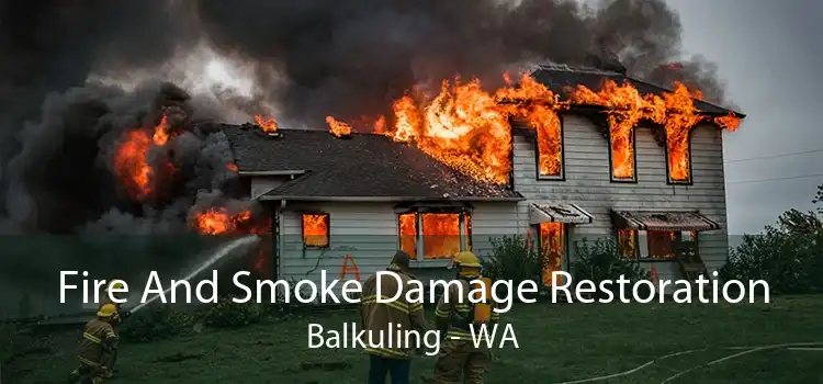 Fire And Smoke Damage Restoration Balkuling - WA
