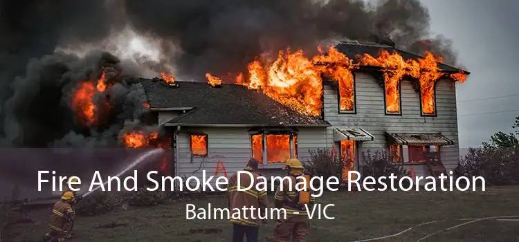 Fire And Smoke Damage Restoration Balmattum - VIC