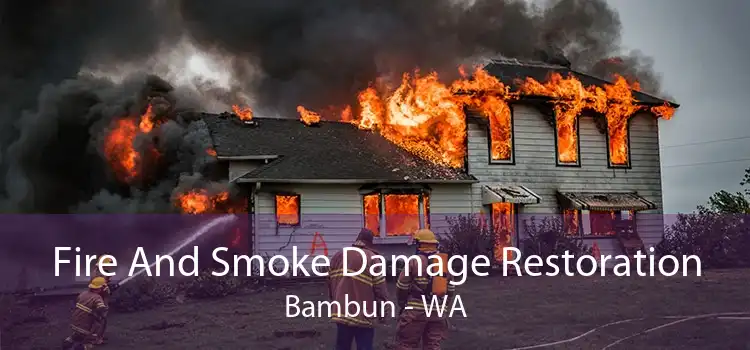 Fire And Smoke Damage Restoration Bambun - WA