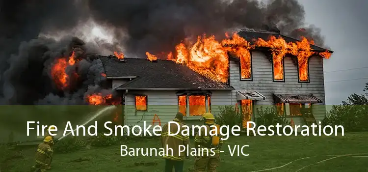 Fire And Smoke Damage Restoration Barunah Plains - VIC