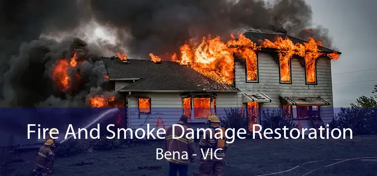 Fire And Smoke Damage Restoration Bena - VIC