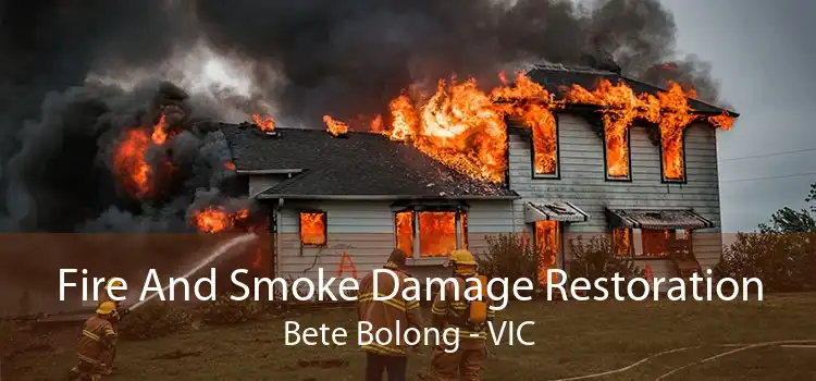 Fire And Smoke Damage Restoration Bete Bolong - VIC