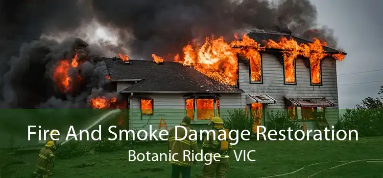 Fire And Smoke Damage Restoration Botanic Ridge - VIC