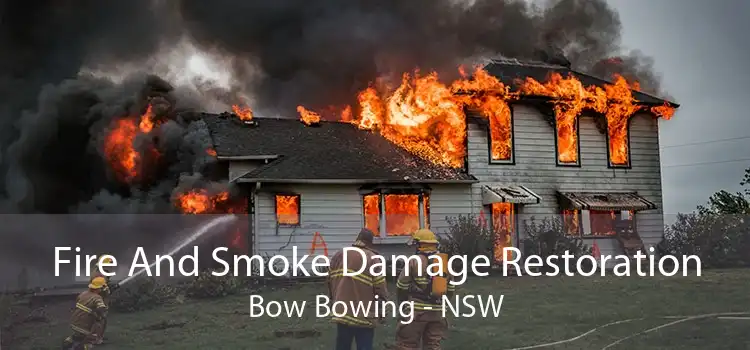 Fire And Smoke Damage Restoration Bow Bowing - NSW