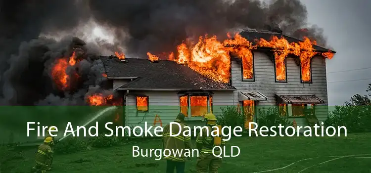 Fire And Smoke Damage Restoration Burgowan - QLD