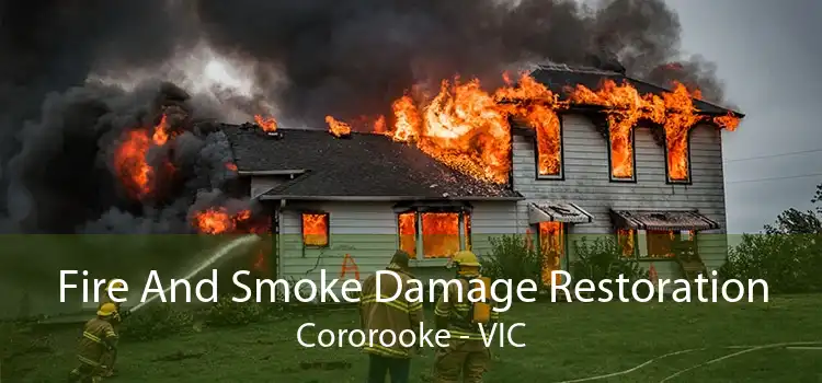 Fire And Smoke Damage Restoration Cororooke - VIC