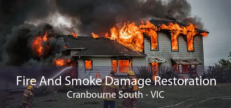 Fire And Smoke Damage Restoration Cranbourne South - VIC