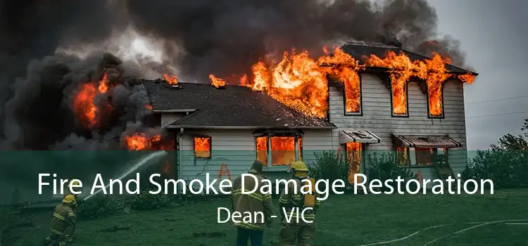 Fire And Smoke Damage Restoration Dean - VIC