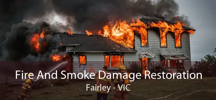 Fire And Smoke Damage Restoration Fairley - VIC