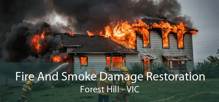 Fire And Smoke Damage Restoration Forest Hill - VIC