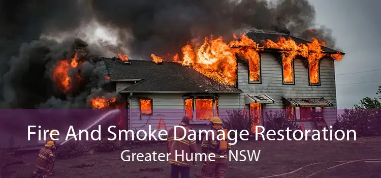 Fire And Smoke Damage Restoration Greater Hume - NSW