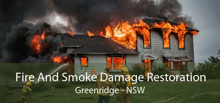Fire And Smoke Damage Restoration Greenridge - NSW