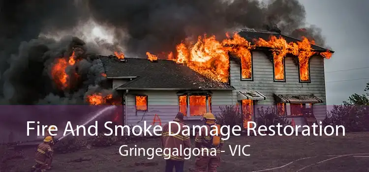 Fire And Smoke Damage Restoration Gringegalgona - VIC