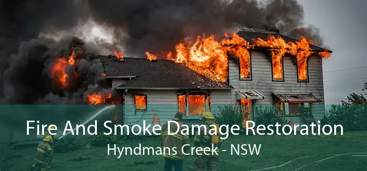 Fire And Smoke Damage Restoration Hyndmans Creek - NSW