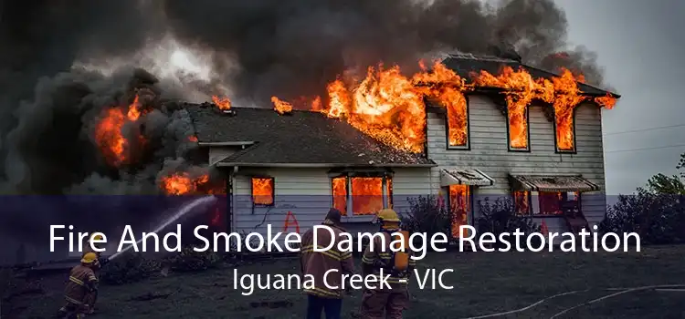 Fire And Smoke Damage Restoration Iguana Creek - VIC