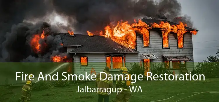 Fire And Smoke Damage Restoration Jalbarragup - WA