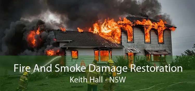 Fire And Smoke Damage Restoration Keith Hall - NSW