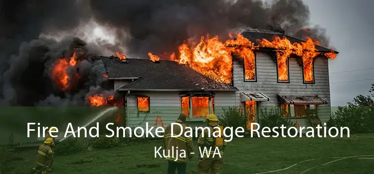 Fire And Smoke Damage Restoration Kulja - WA