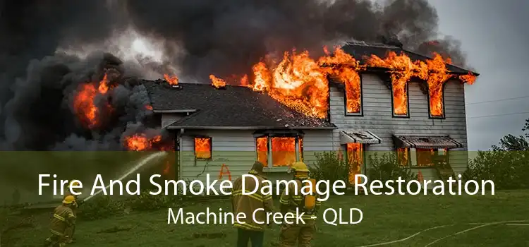 Fire And Smoke Damage Restoration Machine Creek - QLD