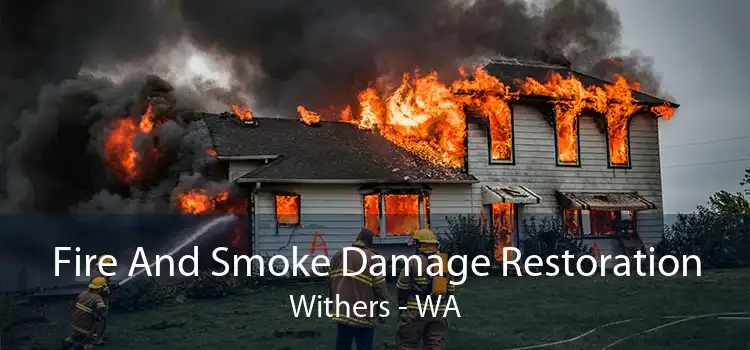 Fire And Smoke Damage Restoration Withers - WA