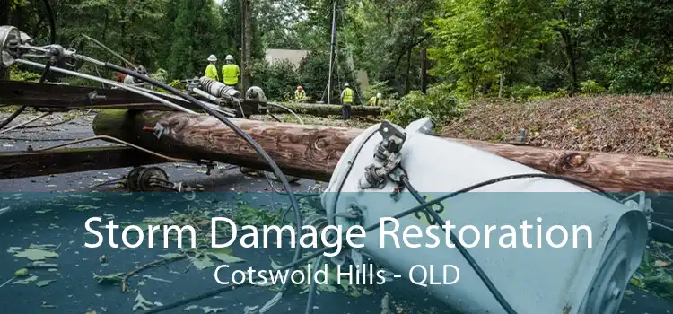 Storm Damage Restoration Cotswold Hills - QLD